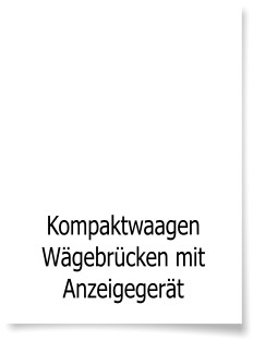 Kompaktwaagen Wgebrcken mit  Anzeigegert